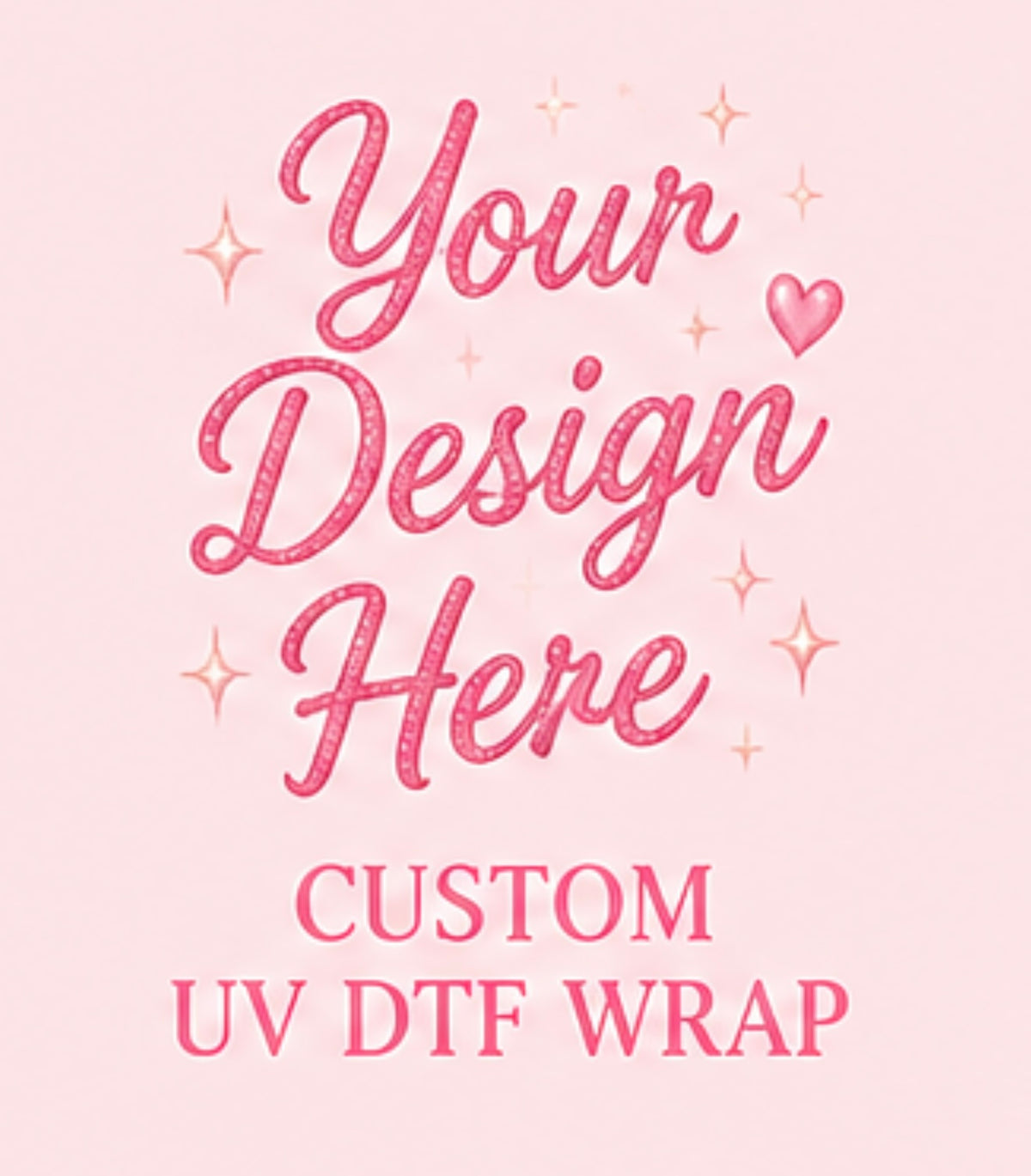 CUSTOM UV DTF WRAP OPTION